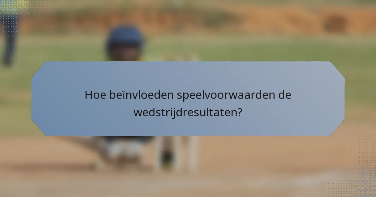 Hoe beïnvloeden speelvoorwaarden de wedstrijdresultaten?