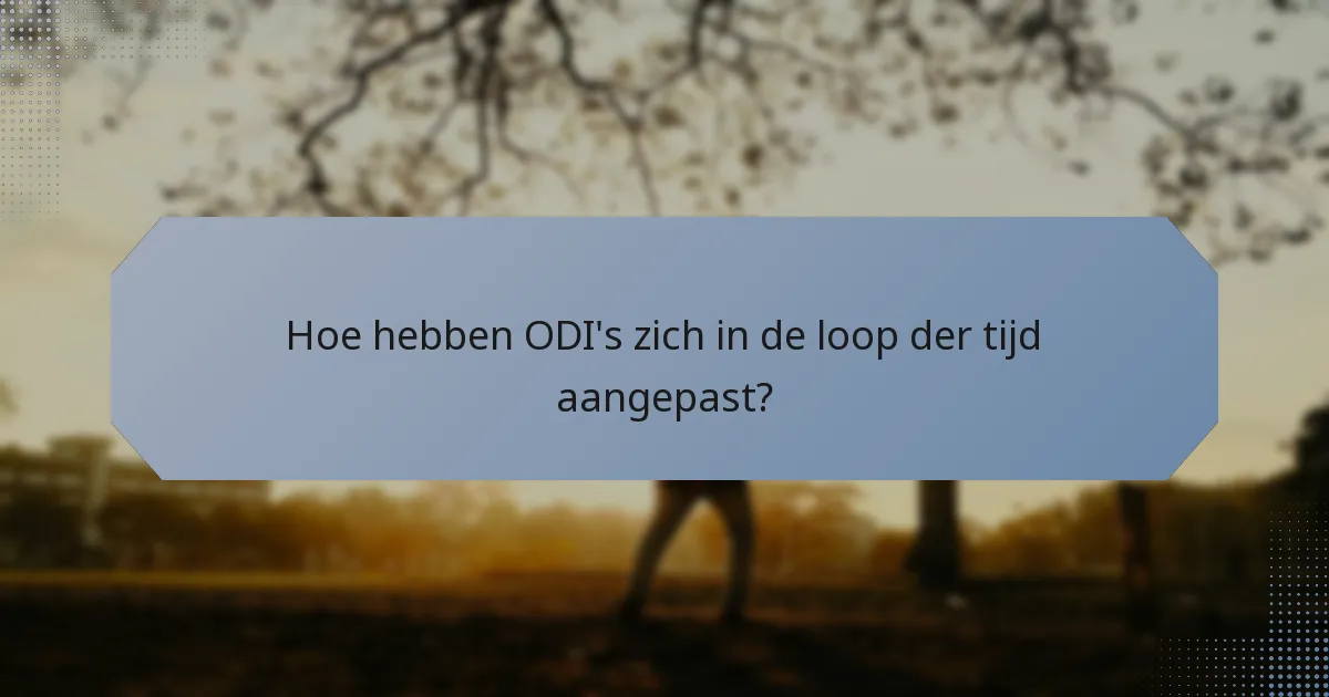 Hoe hebben ODI's zich in de loop der tijd aangepast?