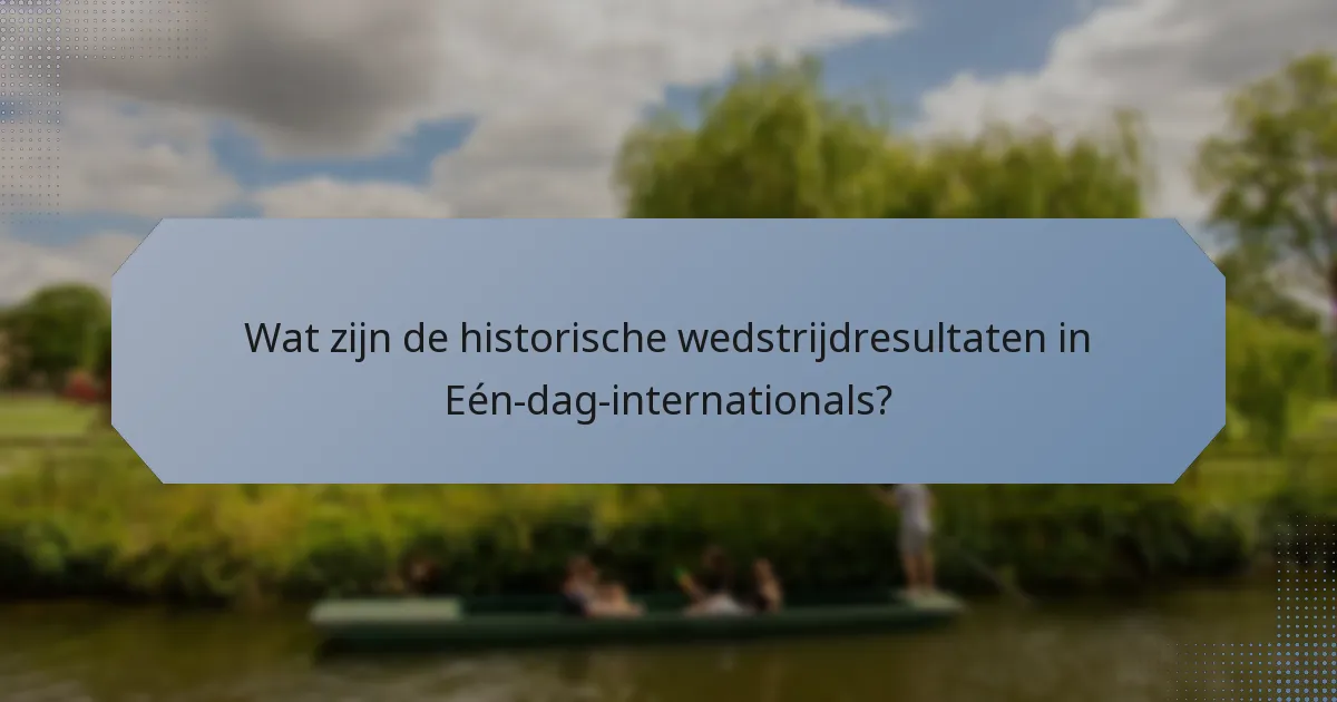 Wat zijn de historische wedstrijdresultaten in Eén-dag-internationals?