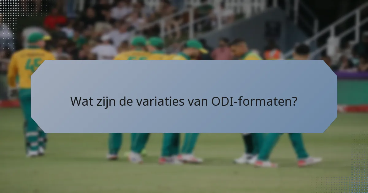 Wat zijn de variaties van ODI-formaten?