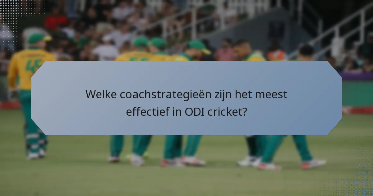 Welke coachstrategieën zijn het meest effectief in ODI cricket?
