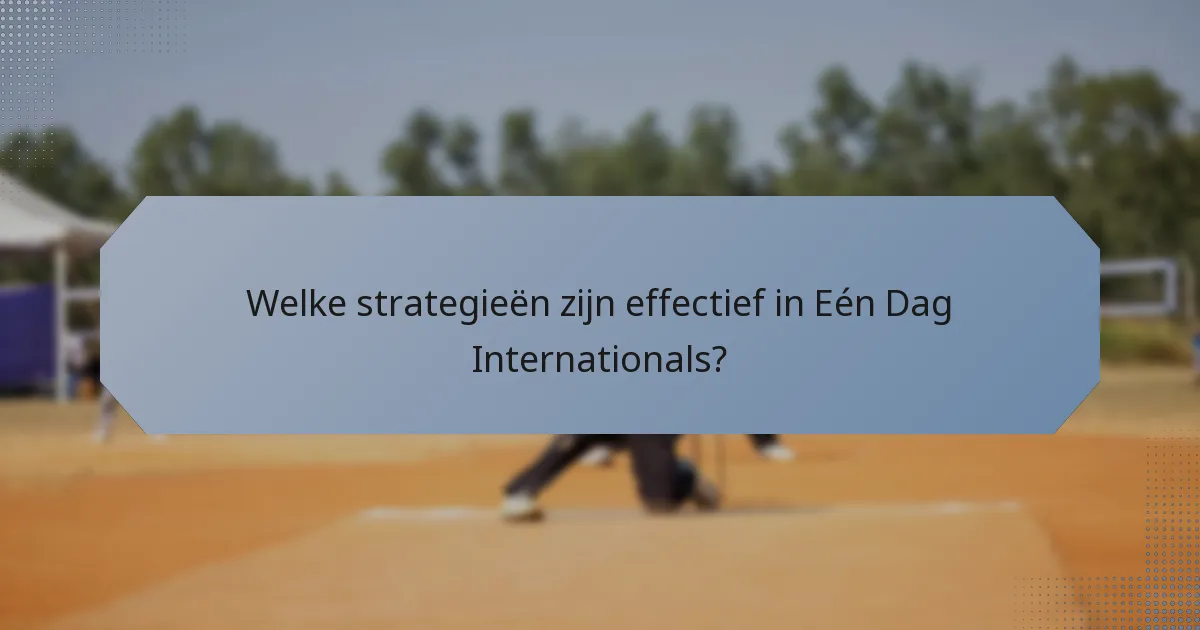 Welke strategieën zijn effectief in Eén Dag Internationals?
